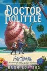 Image for Doctor Dolittle The Complete Collection, Vol. 1: The Voyages of Doctor Dolittle; The Story of Doctor Dolittle; Doctor Dolittle&#39;s Post Office