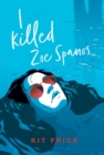 Image for I Killed Zoe Spanos