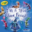 Image for I&#39;m a True Blue Friend!