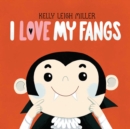 Image for I Love My Fangs!