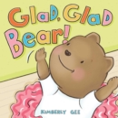Image for Glad, Glad Bear!