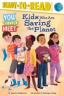 Image for Kids Who Are Saving the Planet : Ready-to-Read Level 3