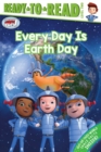 Image for Every Day Is Earth Day : Ready-to-Read Level 2