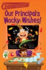 Image for Our Principal&#39;s Wacky Wishes! : A QUIX Book