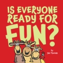 Image for Is Everyone Ready for Fun?