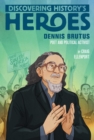 Image for Dennis Brutus : Discovering History&#39;s Heroes