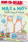 Image for Max &amp; Mo&#39;s 100th Day of School! : Ready-to-Read Level 1