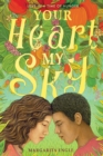 Image for Your heart, my sky: love in a time of hunger