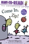 Image for Come In, Zip! : Ready-to-Read Ready-to-Go!