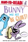 Image for Bunny Will Not Be Quiet!
