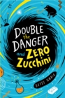 Image for Double the danger and zero zucchini