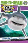 Image for Sharks Can&#39;t Smile! : And Other Amazing Facts (Ready-to-Read Level 2)