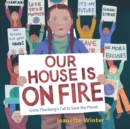 Image for Our house is on fire  : Greta Thunberg&#39;s call to save the planet