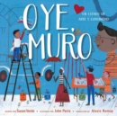 Image for Oye, Muro (Hey, Wall) : Un cuento de arte y comunidad