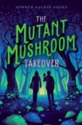 Image for The Mutant Mushroom Takeover