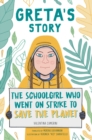 Image for Greta&#39;s Story : The Schoolgirl Who Went on Strike to Save the Planet
