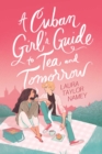 Image for A Cuban Girl&#39;s Guide to Tea and Tomorrow
