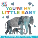 Image for You&#39;re My Little Baby : A Touch-and-Feel Book