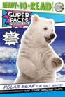 Image for Polar Bear Fur Isn&#39;t White! : And Other Amazing Facts (Ready-to-Read Level 2)