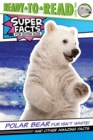 Image for Polar Bear Fur Isn&#39;t White! : And Other Amazing Facts (Ready-to-Read Level 2)