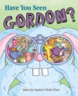 Image for Have You Seen Gordon?