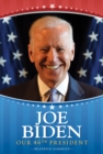 Image for Joe Biden : Our 46th President