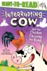 Image for Interrupting Cow and the Chicken Crossing the Road : Ready-to-Read Level 2