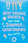 Image for Best Friends, Bikinis, and Other Summer Catastrophes