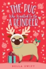 Image for The Pug Who Wanted to Be a Reindeer