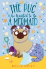 Image for The Pug Who Wanted to Be a Mermaid