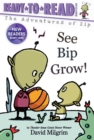 Image for See Bip Grow! : Ready-to-Read Ready-to-Go!