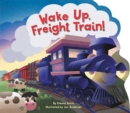 Image for Wake Up, Freight Train!