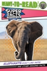 Image for Elephants Don&#39;t Like Ants! : And Other Amazing Facts (Ready-to-Read Level 2)