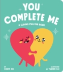 Image for You Complete Me : A Sliding Pull-Tab Book