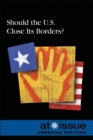 Image for Should the U.S. Close Its Borders?