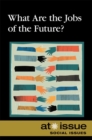 Image for What Are the Jobs of the Future?