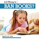 Image for Is It Wrong to Ban Books?