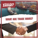 Image for What are trade wars?