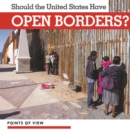 Image for Should the United States have open borders?