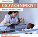 Image for Should the government pay for health care?