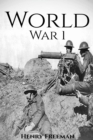 Image for World War 1 : A History From Beginning to End (Booklet)
