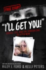 Image for &quot;I&#39;ll Get You!&quot; Drugs, Lies, and the Terrorizing of a PTA Mom