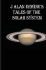 Image for J Alan Erwine&#39;s Tales of the Solar System