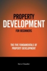 Image for Property Development For Beginners : The Five Fundamentals Of Property Development