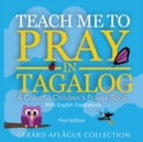 Image for Teach Me to Pray in Tagalog : A Colorful Children&#39;s Prayer Book w/English Translations