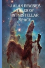 Image for J Alan Erwine&#39;s Tales of Interstellar Space