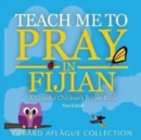 Image for Teach Me to Pray in Fijian : A Colorful Children&#39;s Prayer Book