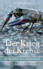 Image for Der Krieg der Krebse : Europas Flusskrebse. Ein UEberlebenskampf