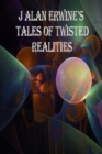 Image for J Alan Erwine&#39;s Tales of Twisted Realities