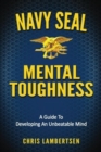 Image for Navy SEAL Mental Toughness : A Guide To Developing An Unbeatable Mind